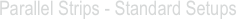 Parallel Strips - Standard Setups 