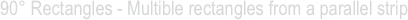 90° Rectangles - Multible rectangles