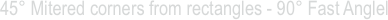 45° Mitered corners from rectangles